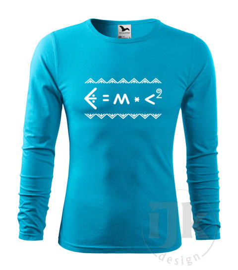 Pánske tyrkysové tričko s potlačou, s bielou hldkou fóliou, s Einsteinovou fyzikálnou rovnicou napísanou čičmianským písmom, s čičmianskym ornamentom a s dlhým rukávom.