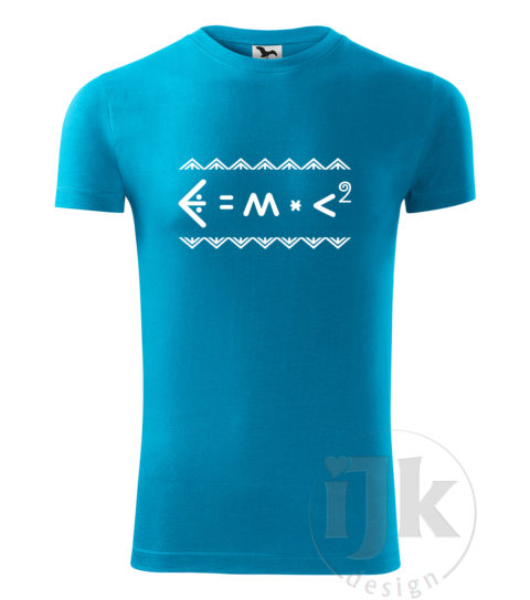 Pánske tyrkysové tričko s potlačou, s bielou hladkou fóliou, s Einsteinovou fyzikálnou rovnicou napísanou čičmianským písmom, s čičmianskym ornamentom a s krátkym rukávom.